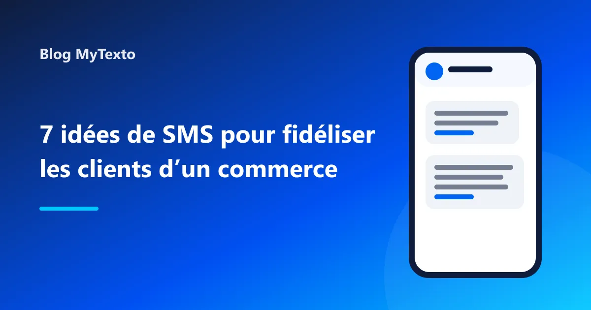 Illustration sur dégradé bleu : un téléphone stylisé entouré de bulles de SMS, avec le titre « 7 idées de messages pour fidéliser les clients d’un commerce de proximité »